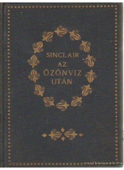 Sinclair, Upton - Az özönvíz után Sinclair, Upton - Az özönvíz után, Budapest 0 antikvár könyv