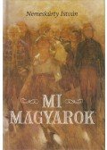 Nemeskürty István - Mi, magyarok