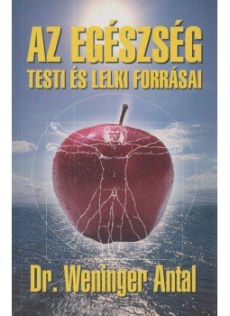 Dr. Weninger Antal - Az egészség testi és lelki forrásai Dr. Weninger Antal - Az egészség testi és lelki forrásai, Budapest 2001 antikvár könyv