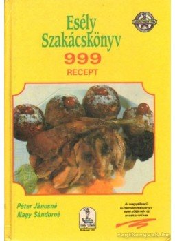 Péter Jánosné, Nagy Sándorné - Esély szakácskönyv Péter Jánosné, Nagy Sándorné - Esély szakácskönyv, Budapest 1993 antikvár könyv