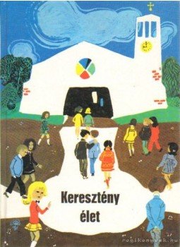 Ruppert János - Keresztény élet Ruppert János - Keresztény élet, Budapest 1984 antikvár könyv