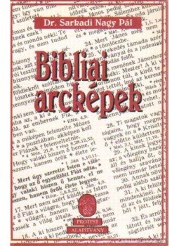Dr. Sarkadi Nagy Pál - Bibliai arcképek Dr. Sarkadi Nagy Pál - Bibliai arcképek, Budapest 1996 antikvár könyv