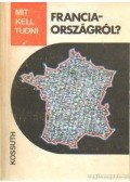 Johancsik János - Mit kell tudni Franciaországról?
