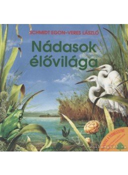 Veres László, Schmidt Egon - Nádasok élővilága Veres László, Schmidt Egon - Nádasok élővilága, Budapest 1991 antikvár könyv