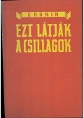 A. J. Cronin - Ezt látják a csillagok
