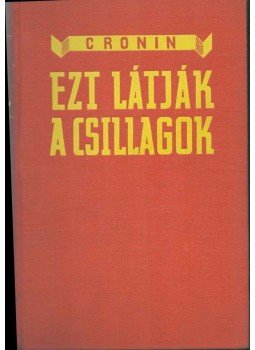 A. J. Cronin - Ezt látják a csillagok A. J. Cronin - Ezt látják a csillagok, Budapest 0 antikvár könyv