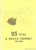 Nagy Zoltán - 25 éves a Dráva csoport (1981-2006)