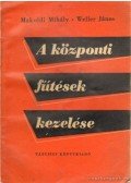 Makoldi Mihály,Weller János - A központi fűtések kezelése