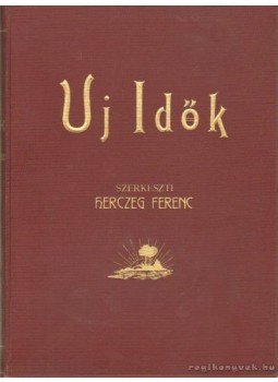 Herczeg Ferenc - Uj idők 1918 I-II. félév (teljes) Herczeg Ferenc - Uj idők 1918 I-II. félév (teljes), Budapest 1918 antikvár könyv