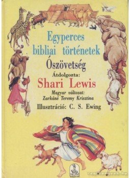Lewis, Shari - Egyperces bibliai történetek - Ószövetség Lewis, Shari - Egyperces bibliai történetek - Ószövetség, Budapest 1993 antikvár könyv
