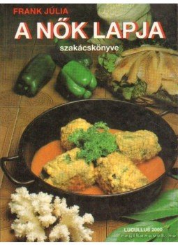 Frank Júlia - A Nők Lapja szakácskönyve Frank Júlia - A Nők Lapja szakácskönyve, Budapest 2000 antikvár könyv