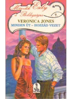 Jones, Veronica - Minden út - hozzád vezet Jones, Veronica - Minden út - hozzád vezet, Budapest 1993 antikvár könyv