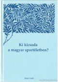 Kozák Péter - Ki kicsoda a magyar sportéletben? II. kötet (I-R)