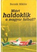 Bocsák Miklós - Miért haldoklik a magyar futball?