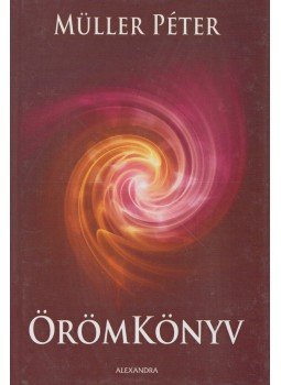 Müller Péter - Örömkönyv Müller Péter - Örömkönyv, Pécs 2007 antikvár könyv