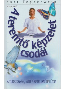 Kurt Tepperwein - A teremtő képzelet csodái Kurt Tepperwein - A teremtő képzelet csodái, Budapest 2005 antikvár könyv
