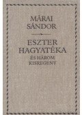 Márai Sándor - Eszter hagyatéka és három kisregény