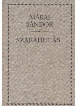 Márai Sándor - Szabadulás Márai Sándor - Szabadulás, Budapest 2000 antikvár könyv