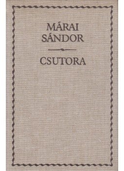 Márai Sándor - Csutora Márai Sándor - Csutora, Budapest 1991 antikvár könyv