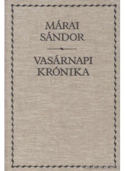 Márai Sándor - Vasárnapi krónika Márai Sándor - Vasárnapi krónika, Budapest 1994 antikvár könyv