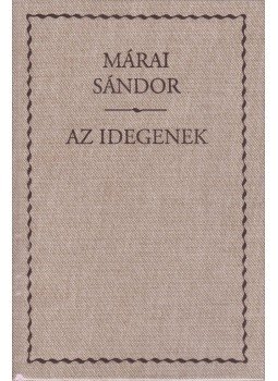 Márai Sándor - Az idegenek Márai Sándor - Az idegenek, Budapest 2006 antikvár könyv