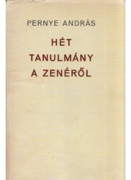 Pernye András - Hét tanulmány a zenéről Pernye András - Hét tanulmány a zenéről, Budapest 1973 antikvár könyv