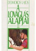 Domokos Lajos - A lovaglás alapjai