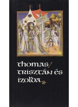 Thomas - Trisztán és Izolda Thomas - Trisztán és Izolda, Budapest 1983 antikvár könyv