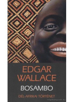 Edgar Wallace - Bosambo Edgar Wallace - Bosambo, Budapest 0 antikvár könyv