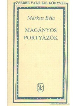 Márkus Béla - Magányos portyázók Márkus Béla - Magányos portyázók, Budapest 1989 antikvár könyv