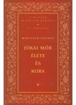 Mikszáth Kálmán - Jókai Mór élete és kora Mikszáth Kálmán - Jókai Mór élete és kora, Budapest 2007 antikvár könyv