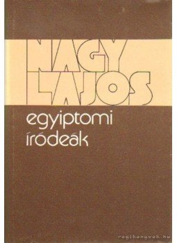 Nagy Lajos - Egyiptomi íródeák Nagy Lajos - Egyiptomi íródeák, Budapest 1979 antikvár könyv