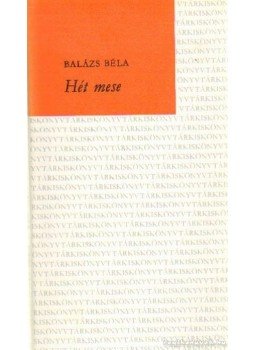 Balázs Béla - Hét mese Balázs Béla - Hét mese, Budapest 1979 antikvár könyv