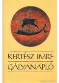 Kertész Imre - Gályanapló