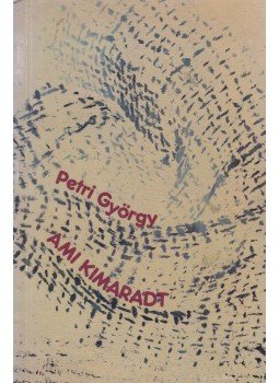 Petri György - Ami kimaradt Petri György - Ami kimaradt, Budapest 1989 antikvár könyv