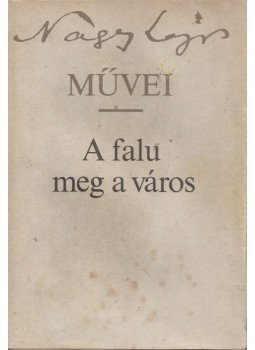Nagy Lajos - A falu meg a város Nagy Lajos - A falu meg a város, Budapest 1981 antikvár könyv
