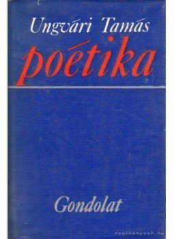 Ungvári Tamás - Poétika Ungvári Tamás - Poétika, Budapest 1976 antikvár könyv