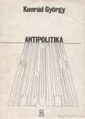 Konrád György - Antipolitika
