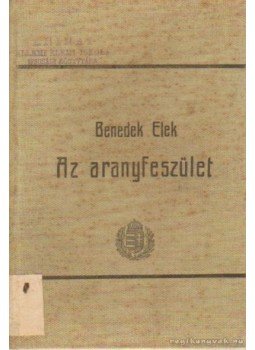 Benedek Elek - Az aranyfeszület Benedek Elek - Az aranyfeszület, Budapest 0 antikvár könyv