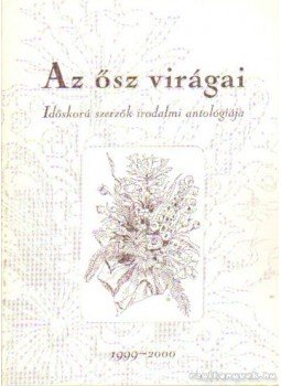 Földes Lászlóné- Haraszthy József - Az ősz virágai Földes Lászlóné- Haraszthy József - Az ősz virágai, Debrecen 1999 antikvár könyv