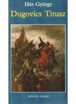 Illés György - Dugovics Titusz Illés György - Dugovics Titusz, Budapest 1991 antikvár könyv