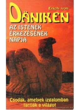 Erich von Daniken - Az istenek érkezésének napja Erich von Daniken - Az istenek érkezésének napja, Budapest 1994 antikvár könyv