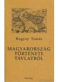 Bogyay Tamás - Magyarország története távlatból