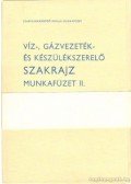Balogh Ferenc - Víz-, gázvezeték- és készülékszerelő szakrajz munkafüzet II.