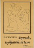 D. Kovács Éva - Szavak, szóljatok értem