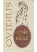 Ovidius Naso, Publius - A szerelem művészete