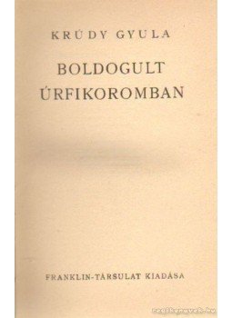 Krúdy Gyula - Boldogult úrfikoromban Krúdy Gyula - Boldogult úrfikoromban, Budapest 0 antikvár könyv