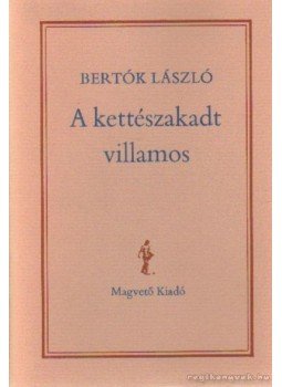 Bertók László - A kettészakadt villamos Bertók László - A kettészakadt villamos, Budapest 1987 antikvár könyv