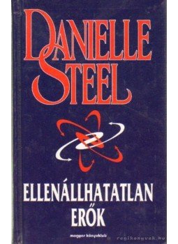 Danielle Steel - Ellenállhatatlan erők Danielle Steel - Ellenállhatatlan erők, Budapest 2000 antikvár könyv