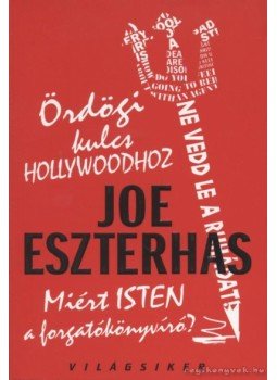 Eszterhas, Joe - Ördögi kulcs Hollywoodhoz Eszterhas, Joe - Ördögi kulcs Hollywoodhoz, Budapest 2007 antikvár könyv